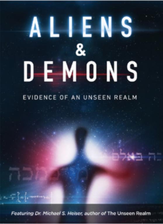 Aliens & Demons: Evidence of an Unseen Realm
